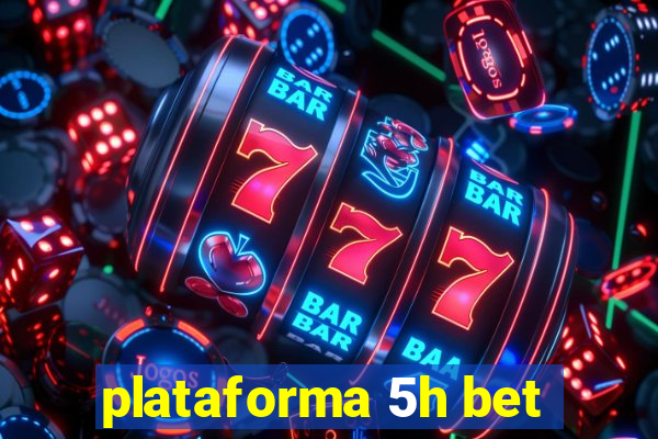 plataforma 5h bet